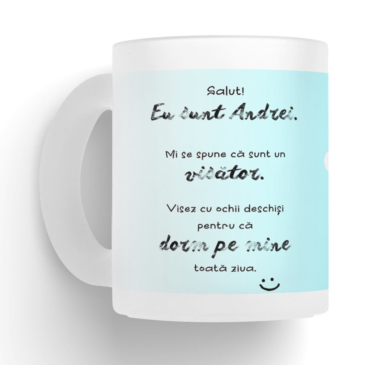 Cană sticlă mată personalizată cu o poză și text - Visător