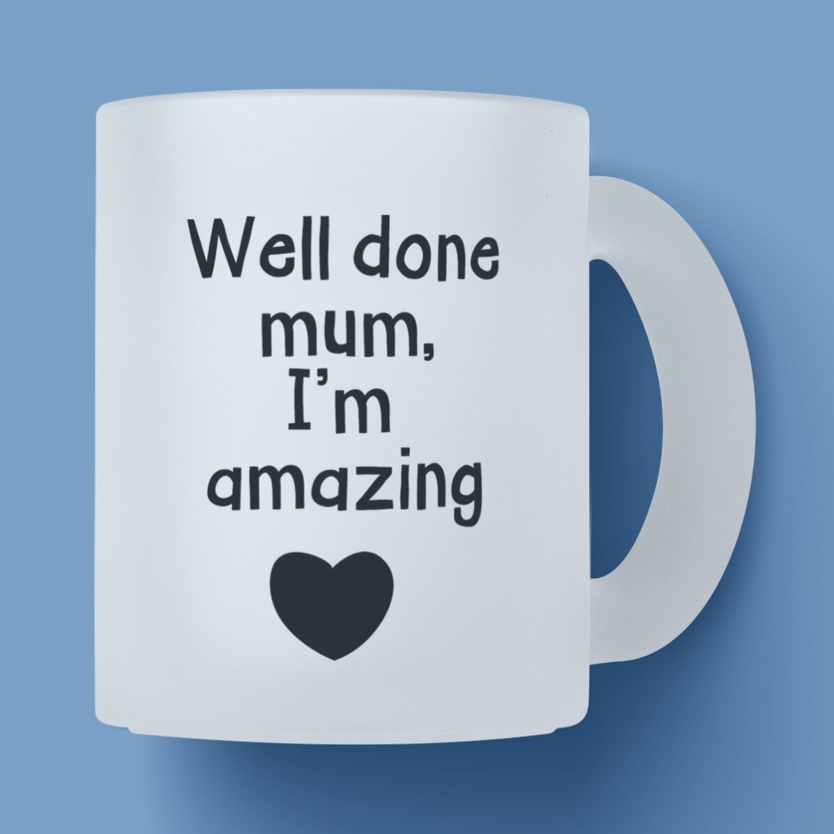 Cană sticlă mată personalizată cu o poză și text - Well done mum 