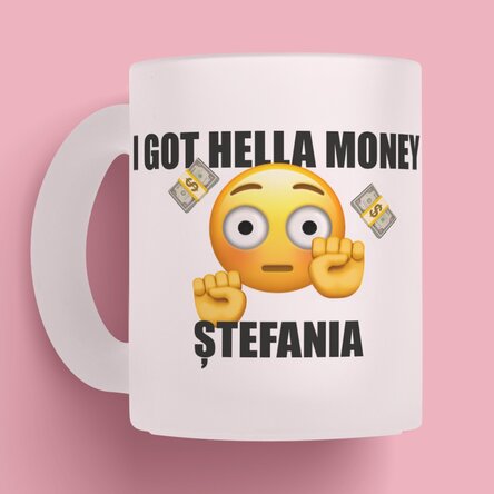 Cană mată personalizată cu text - I got hella money