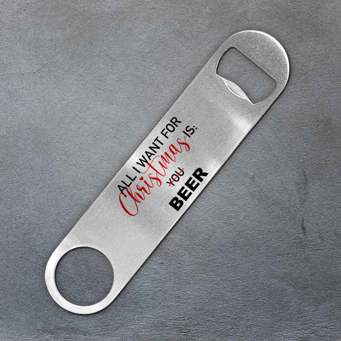 Desfăcător de bere personalizat cu text - All i want for Christmas is BEER