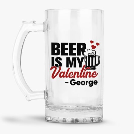 Halbă de bere personalizată cu text - Beer is my Valentine