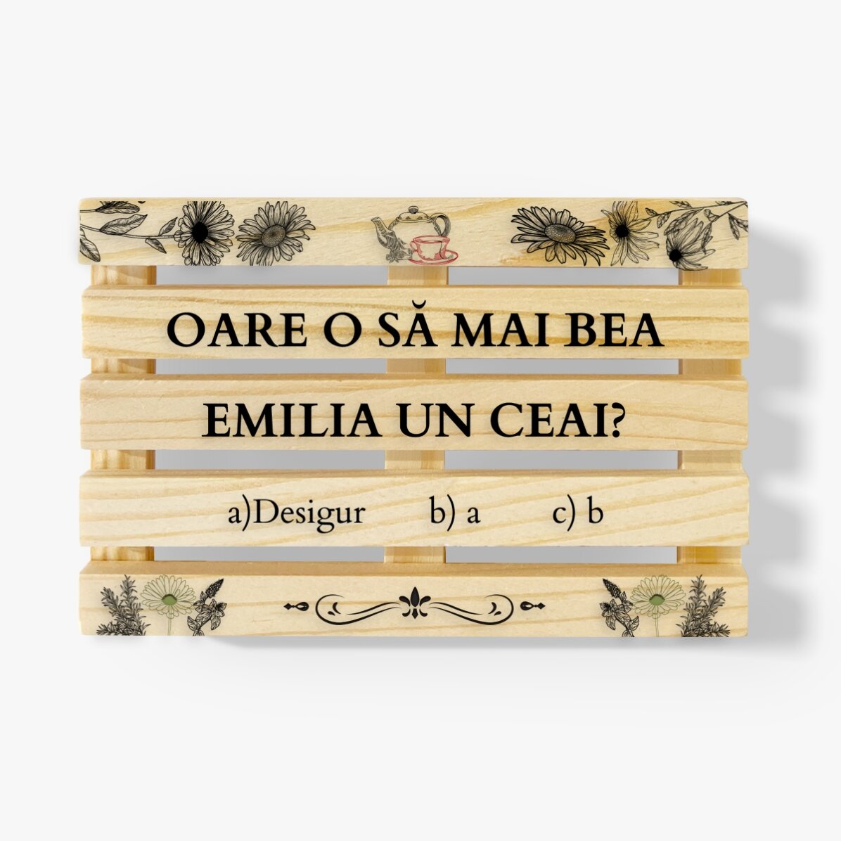 Suport de pahar în formă de palet personalizat cu nume - Oare o să mai beau un ceai?